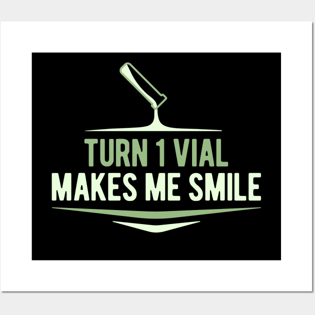 Turn One Vial Makes Me Smile Wall Art by epicupgrades